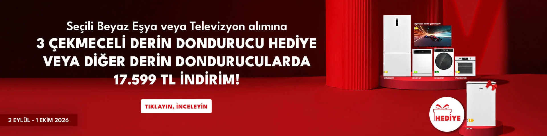 Seçili Beyaz Eşya veya Televizyon Alımına 3 Çekmeceli Derin Dondurucu Hediye!