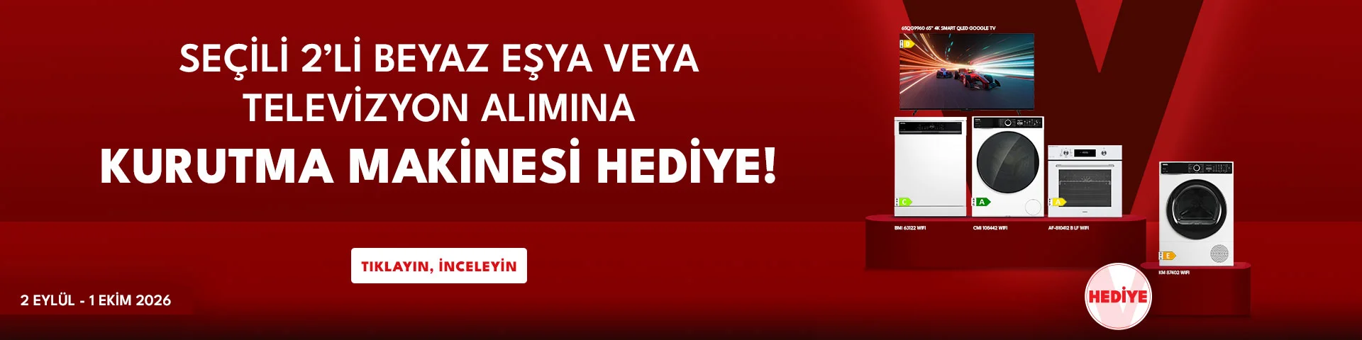 Seçili 2'li Beyaz Eşya veya Televizyon alımına Kurutma Makinesi hediye!